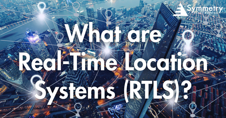 Power of Real-Time Locating Systems (RTLS) in Smart Industries